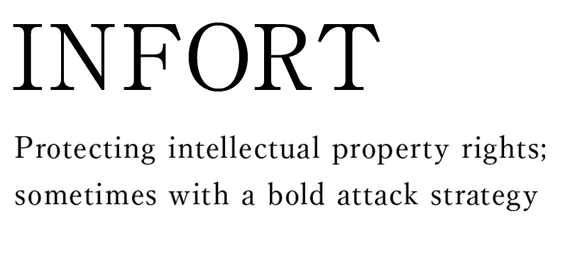 INtellectual Property FORT INFORT Protect client intellectual property rights, sometimes a bold attack strategy